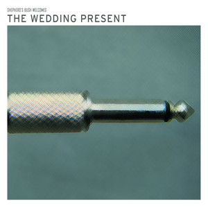 The Wedding Present - Shepherd's Bush Welcomes The Wedding Present